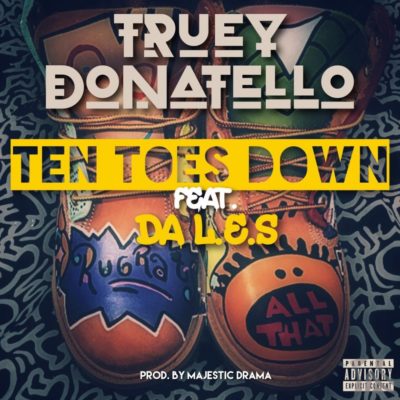 Truey Donatello – Ten Toes Down (Timbalands) ft. Da L.E.S