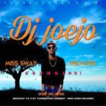 DJ Joejo – Ubumnandi ft. Miss Sway & Sne Musik