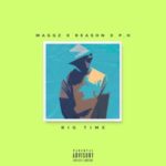 Maggz – Big Time ft. Reason & pH