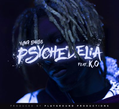 Yung Swiss – Psychedelia ft. K.O