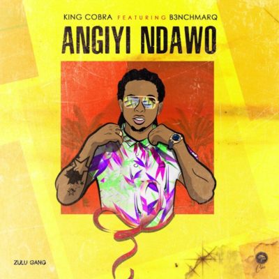 King Cobra – Angiyi Ndawo ft. B3nchMarQ