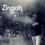 Zingah – For The Level ft. A-Reece