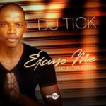 DJ Tick – Excuse Me ft. DJ Tira & Paras