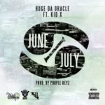Huge Da Oracle – June / July ft. Kid X