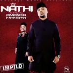Nathi – Impilo ft. Amanda Mankayi