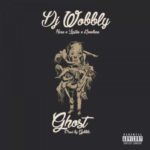 DJ Wobbly – Ghost ft. Rowlene, Lastee & Kane