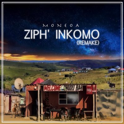 Moneoa – Ziphi Inkomo (Remake)