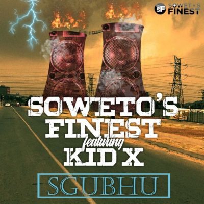 DOWNLOAD mp3: Soweto's Finest - Sgubhu ft. Kid X