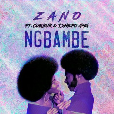 Zano – Ng’bambe [m] ft. Cuebur & Tshego AMG