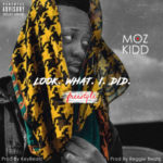 Moz Kidd – Look What I Did (Freestyle)
