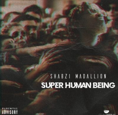ShabZi Madallion – Super Human Being