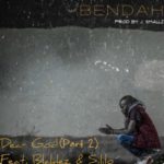 Bendah – Dear God, Pt. 2 ft. Blaklez & Sililo
