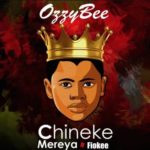 OzzyBee – Chineke Mereya ft. Fiokee