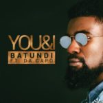 Batundi – You & I ft. Da Capo
