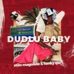 Funky Qla – Dudlu Baby ft. Stilo Magolide