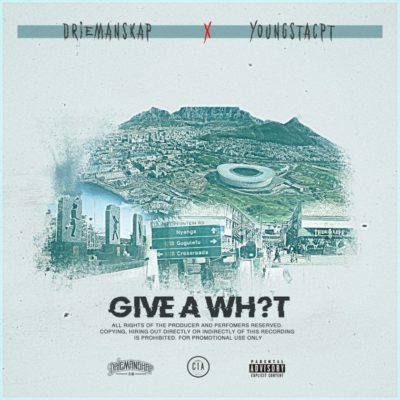 Driemanskap – Give a Wh?T ft. YoungstaCPT
