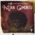KiD X – Mtano Muntu ft. Makwa & Shwi Nomtekhala