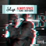 DJ Sliqe – Always Space ft. Flame & Hasty South
