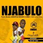 Team Mosha – Njabulo ft. Latoya