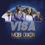 Mobi Dixon – Visa ft. DJ Tira, Kwesta & Nichume