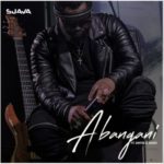 Sjava – Abangani ft. Emtee & Saudi