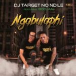 DJ Target no Ndile – Ngabulaphi ft. BooJam