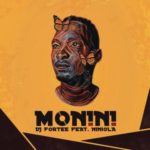 DJ Fortee – Monini ft. Niniola