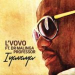 L’Vovo – Iyavaya ft. Professor & Dr Malinga