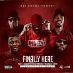 MBzet – Finally Here ft. Duncan, MusiholiQ, Arab &  Young Cannibal