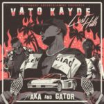 Vato Kayde – Lost Hills ft. AKA & Gator
