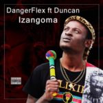 DangerFlex – Izangoma ft. Duncan