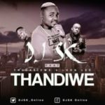 DJ SK – Thandiwe ft. Thulasizwe & Leon Lee