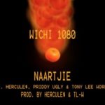 Wichi 1080 – Naartjie ft. Priddy Ugly , Hercule$ & Tony Lee WORLD