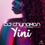 DJ Chynaman – Yini ft. Mpumi