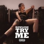 Rowlene – Try Me