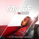 DJ Sandiso – My GF ft. DJ Tira, Prince Bulo & Madanon