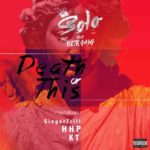 Solo & BETR GANG – Death or This ft. Ginger Trill, HHP & KT