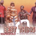 Mafikizolo – Best Thing ft. Gemini Major & Kly