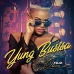Nuz Queen – Yung Busisa