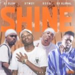 DJ Clen – Shine ft. Ex Global, Ecco & 3TWO1