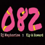 DJ Maphorisa – 082 ft. KLY & Howard