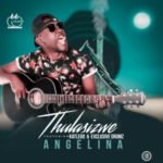 Thulasizwe – Angelina ft. Exclusive Drumz & Katlego