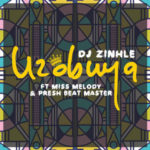 DJ Zinhle – Uzobuya ft. Miss Melody & Presh Beat Master