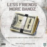 TWC – Less Friends More Bandz ft. A-Reece, Ecco, Flame, Wordz, Ex Global, Krish & Ghoust