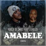 Kabza De Small – Amabele Shaya ft. Leehleza