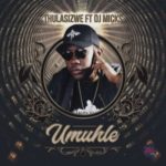 Thulasizwe – Umuhle ft. DJ Micks