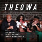 DJ Sabby – Theowa ft. Gigi Lamayne & Manu WorldStar