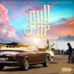 DJ Fanatic – Pull Up ft. Gigi Lamayne & Bliq