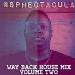 SPHEctacula – Way Back House Mix Vol 1 & 2
