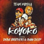 Team Mosha & Dvine Brothers – Koyoko ft. Snow Deep